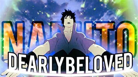 DEARLY BELOVED Naruto Edit Amv YouTube