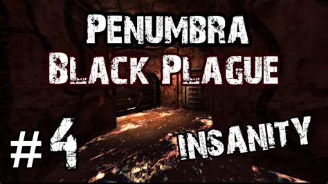 Let S Play Penumbra Black Plague Part 4 INSANITY YouTube