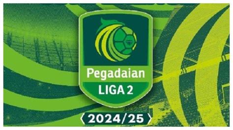 Berapa Tim Promosi Dan Degradasi Liga 2 2024 2025 Cek Pembagian Grup