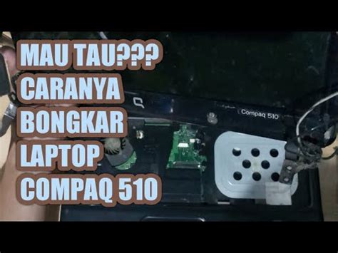 Tutorial Cara Bongkar Laptop Compaq How To Disassembly Compaq