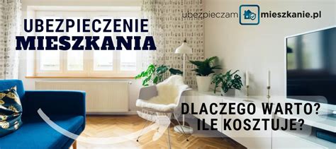 Czym jest Ubezpieczenie mieszkania Na co zwrócić uwagę kupując online