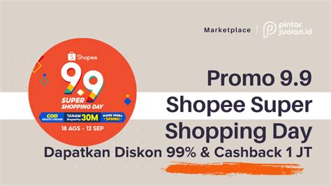 Promo 9 9 Shopee Super Shopping Day Dapatkan Diskon 99 Cashback 1 JT