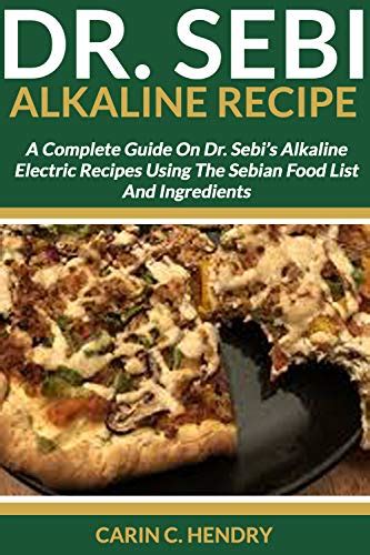 Dr Sebi Alkaline Recipe A Complete Guide On Dr Sebis Alkaline