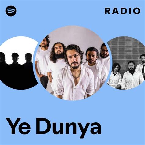 Ye Dunya Radio Playlist By Spotify Spotify