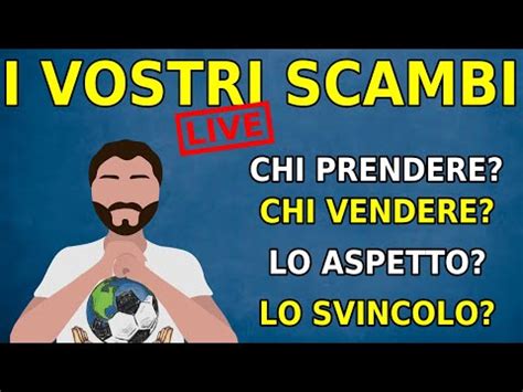 Live Scambi Al Fantacalcio Consigli Su Acquisti Cessioni Svincolati