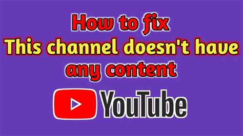 How To Fix This Channel Doesn T Have Any Content This Channel Doesn T