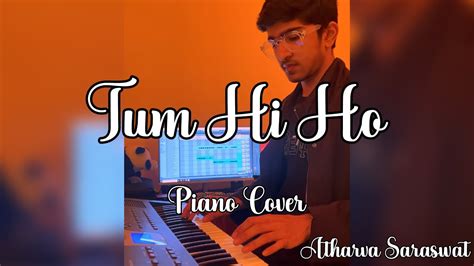 Tum Hi Ho Arijit Singh Aashiqui 2 Piano Cover By Atharva Saraswat