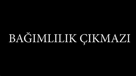 BAĞIMLILIK ÇIKMAZI KISA FİLMİ FRAGMANI YouTube