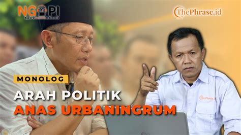 Arah Politik Anas Urbaningrum Monolog Thephrase Id Youtube