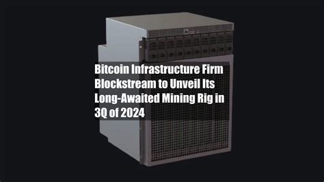 Bitcoin Infrastructure Firm Blockstream To Unveil Its Long Awaited