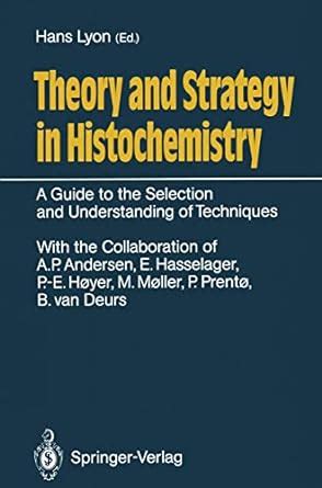 Theory and Strategy in Histochemistry: A Guide to the Selection and Understanding of Techniques ...