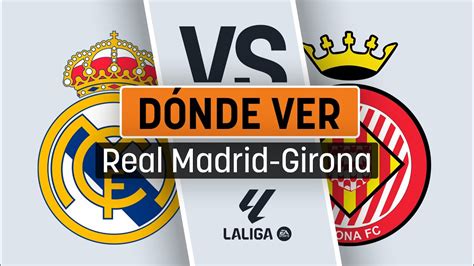 Horario y dónde ver Real Madrid vs Girona YouTube