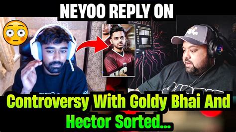 Neyoo React Call Goldy Bhai Neyoo On Hector Controversy Bgmi