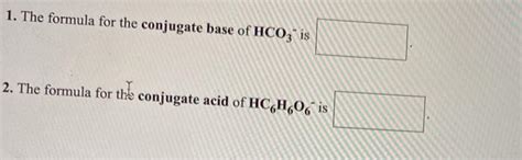 Solved 1 The Formula For The Conjugate Base Of HCO3 Is 2 Chegg