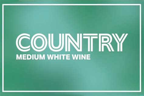 Booze Review Country Medium White Wine Is A Most Exquisite Vintage