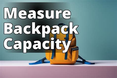 Unveiling the Secrets: Determine Backpack Size in Liters with Ease