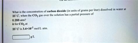 Solved What Is The Concentration Of Carbon Dioxide In Units Of Grams