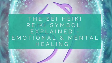 Sei Heiki Reiki Symbol Explained