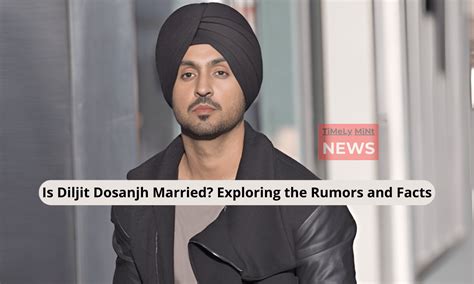 Is Diljit Dosanjh Married Exploring The Rumors And Facts