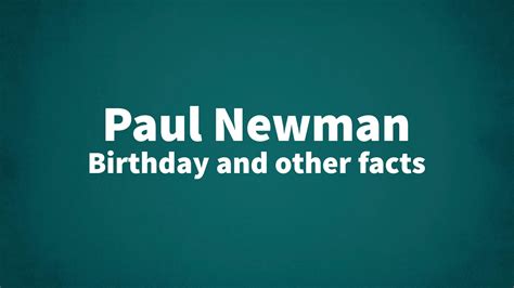 Paul Newman Birthday And Other Facts