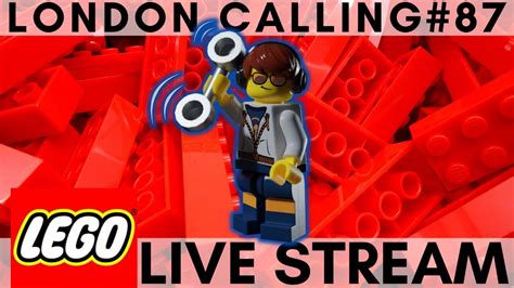 London Calling Friday Lego Live Stream With Friends Chatting