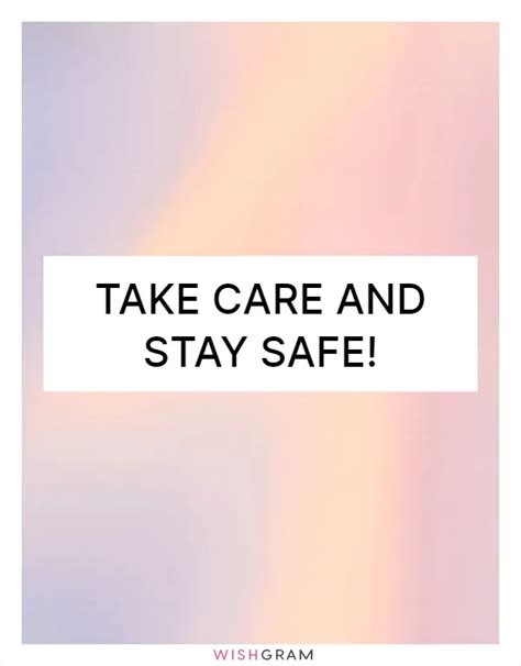 Take Care And Stay Safe! | Messages, Wishes & Greetings | Wishgram