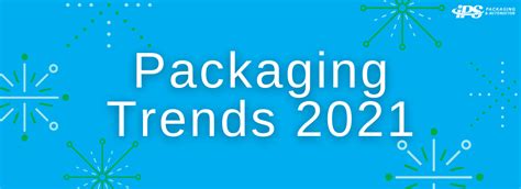 Packaging Trends What To Expect