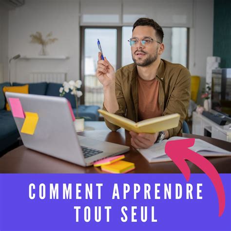 Comment Apprendre Tout Seul Tapes Pour Y Arriver