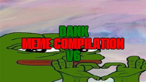 Best Dank Meme Compilation V6 Dank And Shitpost Memes Youtube