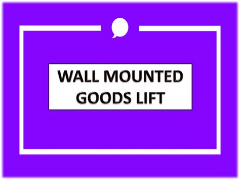 Wall Mounted Goods Lift Chennai Tamil Nadu Andhra Kerala Karnataka