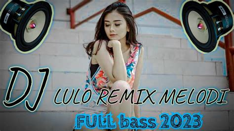 DJ MELODY LULO Paling Enak Didengar FULL BASS BREAKABEAT Producetion