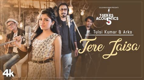 TERE JAISA | T-Series Acoustics | TULSI KUMAR & ARKO | SATYAMEVA JAYATE ...