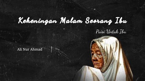 Puisi Untuk Ibu Keheningan Malam Seorang Ibu Musikalisasi Puisi