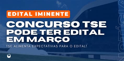 Concurso Tse Unificado Possibilidade De Edital Até 8 De Março Blog