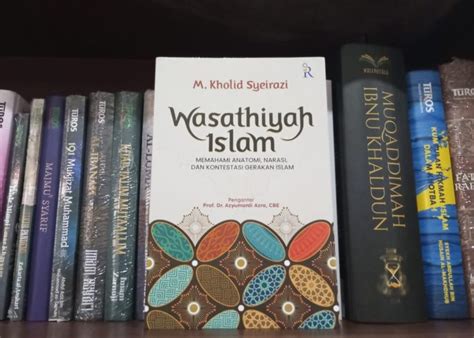 Wasathiyah Islam Menggali Makna Dan Relevansi Moderasi Dalam Islam