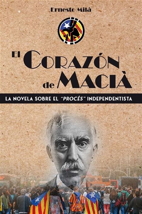 El Coraz De Maci La Novela Sobre El Proc Independentista