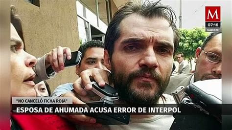 Esposa De Carlos Ahumada Acusa Error De Interpol No Cancelaron La