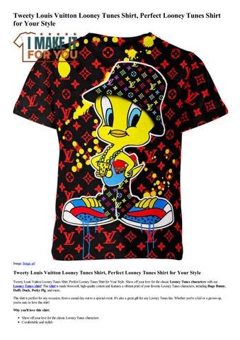 Tweety Louis Vuitton Looney Tunes Shirt Perfect Looney Tunes Shirt For