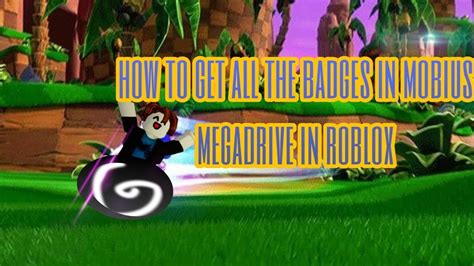 How To Get All The Badges In Mobius Megadrive In Roblox Roblox Sonic