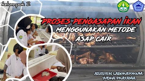 PROSES PENGASAPAN IKAN MENGGUNAKAN METODE ASAP CAIR Kelompok 2