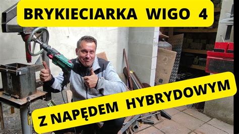 Brykieciarka Wigo Z Nap Dem Hybrydowym Jak Zrobi Brykieciark