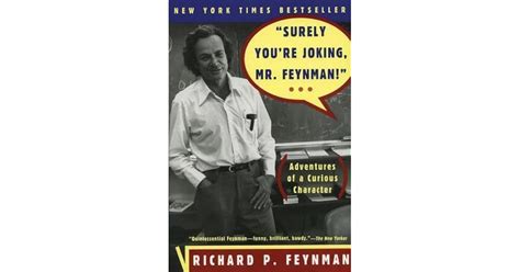 Surely You Re Joking Mr Feynman Adventures Of A Curious Character