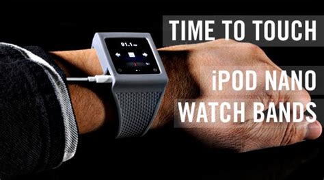 Time To Touch: iPod Nano Watch Bands | Cool Material