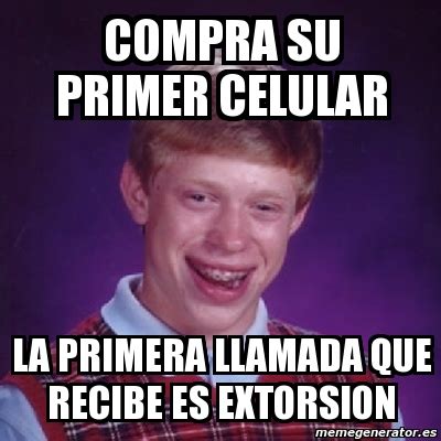 Meme Bad Luck Brian Compra Su Primer Celular La Primera Llamada Que