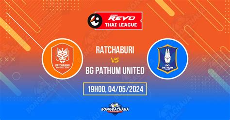 Nhận Định Chi Tiết Ratchaburi FC chạm trán BG Pathum United