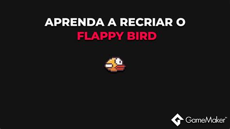 Aprenda A Recriar O Flappy Bird No Game Maker Youtube