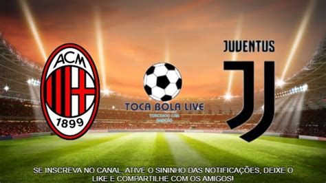 Milan X Juventus Ao Vivo Campeonato Italiano Youtube