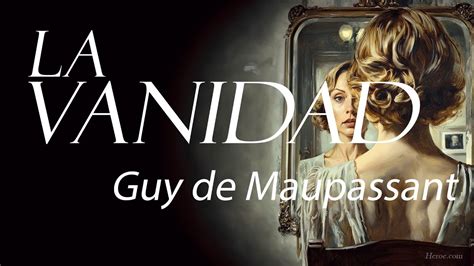 La Vanidad Guy De Maupassant YouTube