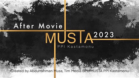 After Movie Musta Ppi Kastamonu Youtube