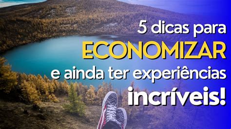 Descubra Os Segredos Para Economizar Em Suas Viagens E Ainda Ter